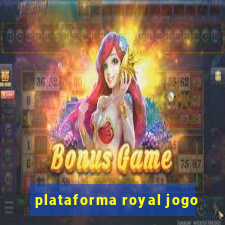 plataforma royal jogo